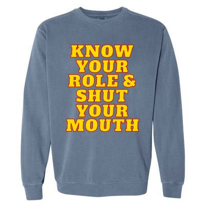 Know Your Role And Shut Your Mouth Kansas City Football Fan Garment-Dyed Sweatshirt