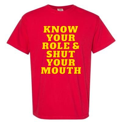 Know Your Role And Shut Your Mouth Kansas City Football Fan Garment-Dyed Heavyweight T-Shirt