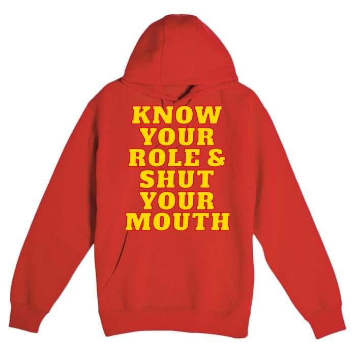 Know Your Role And Shut Your Mouth Kansas City Football Fan Premium Pullover Hoodie