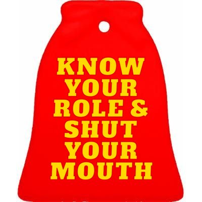 Know Your Role And Shut Your Mouth Kansas City Football Fan Ceramic Bell Ornament