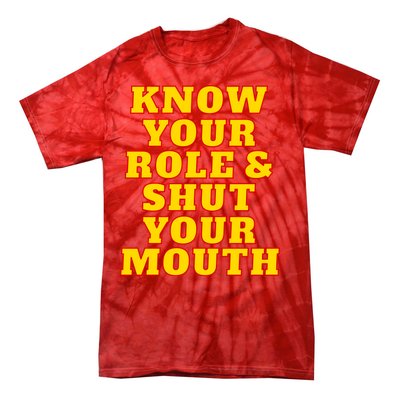 Know Your Role And Shut Your Mouth Kansas City Football Fan Tie-Dye T-Shirt