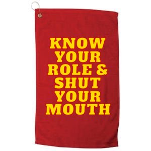 Know Your Role And Shut Your Mouth Kansas City Football Fan Platinum Collection Golf Towel