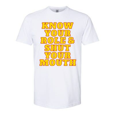 Know Your Role And Shut Your Mouth Kansas City Football Fan Softstyle® CVC T-Shirt