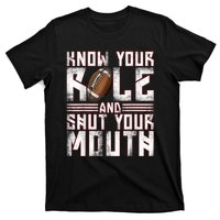 Know Your Role And Shut Your Mouth T-Shirt