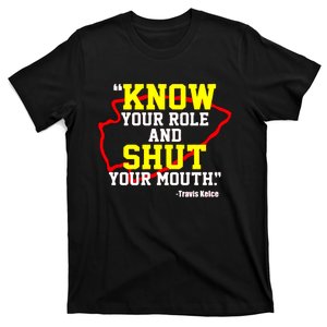 Know Your Role And Shut Your Mouth T-Shirt