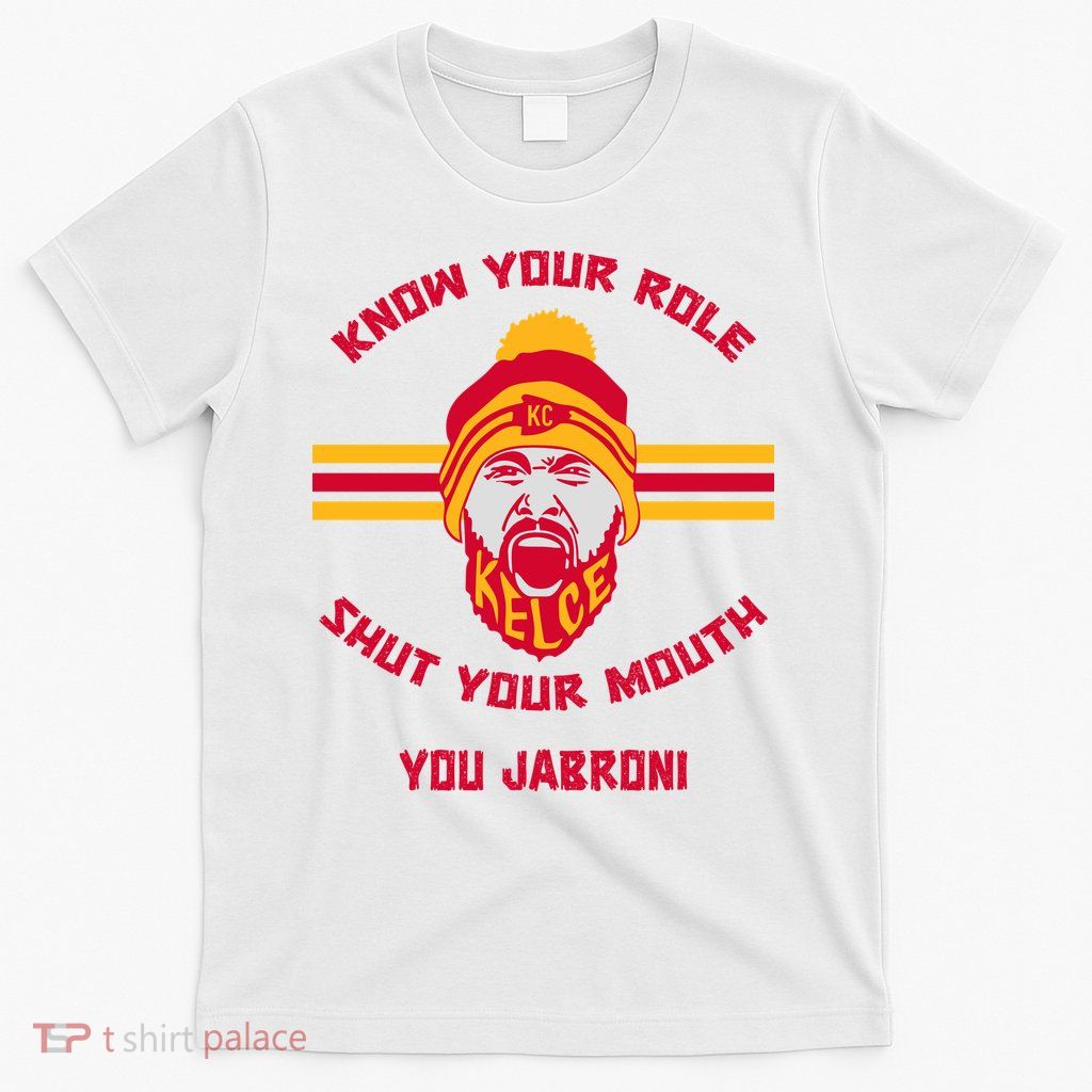 Know Your Role And Shut Your Mouth T-Shirt