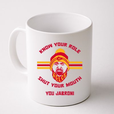 Know Your Role And Shut Your Mouth Coffee Mug