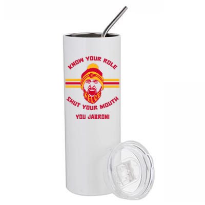 Know Your Role And Shut Your Mouth Stainless Steel Tumbler