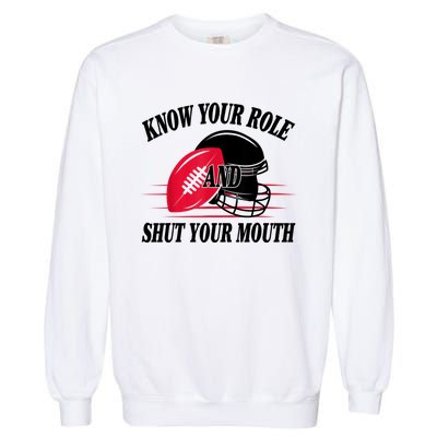 Know Your Role And Shut Your Mouth You Jabroni Garment-Dyed Sweatshirt