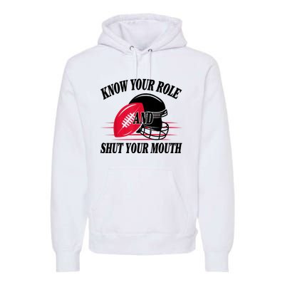 Know Your Role And Shut Your Mouth You Jabroni Premium Hoodie