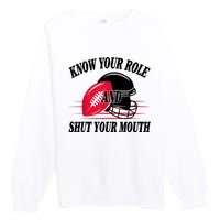 Know Your Role And Shut Your Mouth You Jabroni Premium Crewneck Sweatshirt