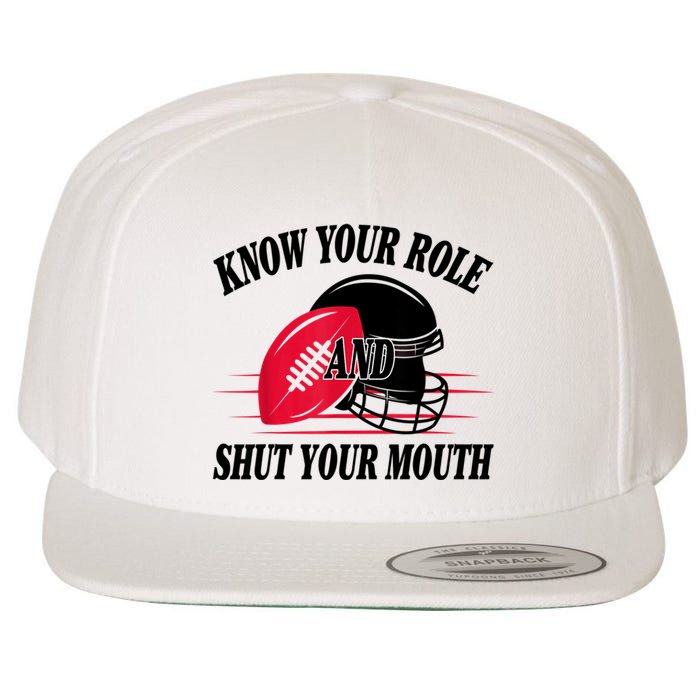 Know Your Role And Shut Your Mouth You Jabroni Wool Snapback Cap