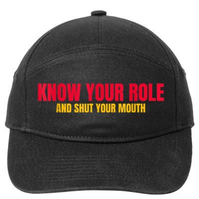 Know Your Role And Shut Your Mouth You Jabroni 7-Panel Snapback Hat