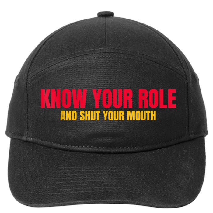 Know Your Role And Shut Your Mouth You Jabroni 7-Panel Snapback Hat