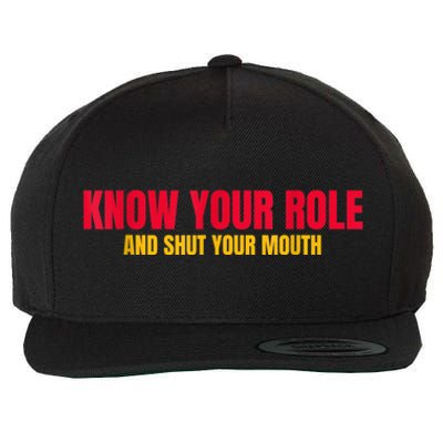 Know Your Role And Shut Your Mouth You Jabroni Wool Snapback Cap