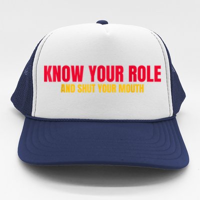 Know Your Role And Shut Your Mouth You Jabroni Trucker Hat