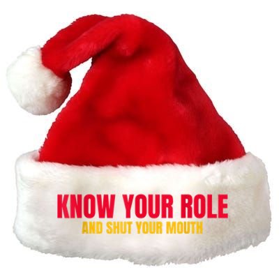 Know Your Role And Shut Your Mouth You Jabroni Premium Christmas Santa Hat