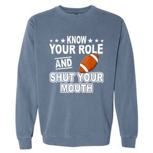 Know Your Role And Shut Your Mouth You Jabroni Garment-Dyed Sweatshirt