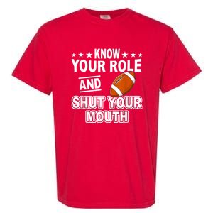 Know Your Role And Shut Your Mouth You Jabroni Garment-Dyed Heavyweight T-Shirt