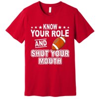 Know Your Role And Shut Your Mouth You Jabroni Premium T-Shirt