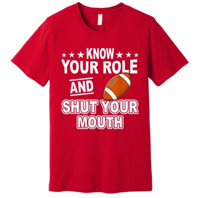 Know Your Role And Shut Your Mouth You Jabroni Premium T-Shirt