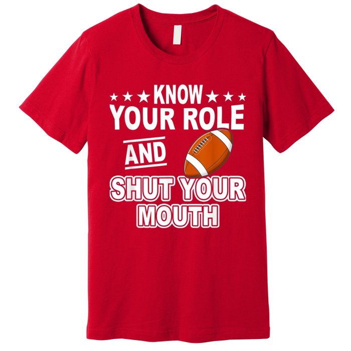 Know Your Role And Shut Your Mouth You Jabroni Premium T-Shirt