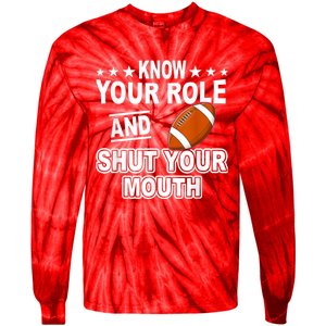 Know Your Role And Shut Your Mouth You Jabroni Tie-Dye Long Sleeve Shirt