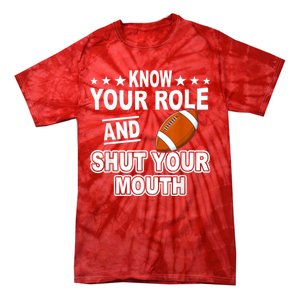 Know Your Role And Shut Your Mouth You Jabroni Tie-Dye T-Shirt