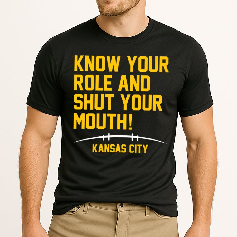 Know Your Role And Shut Your Mouth Kansas City Cooling Performance Crew T-Shirt