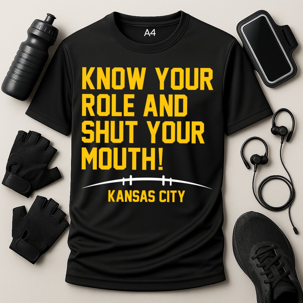 Know Your Role And Shut Your Mouth Kansas City Cooling Performance Crew T-Shirt