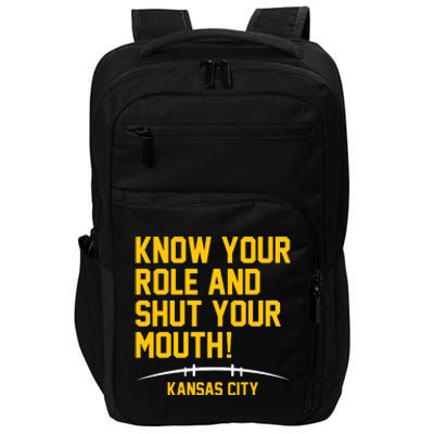 Know Your Role And Shut Your Mouth Kansas City Impact Tech Backpack