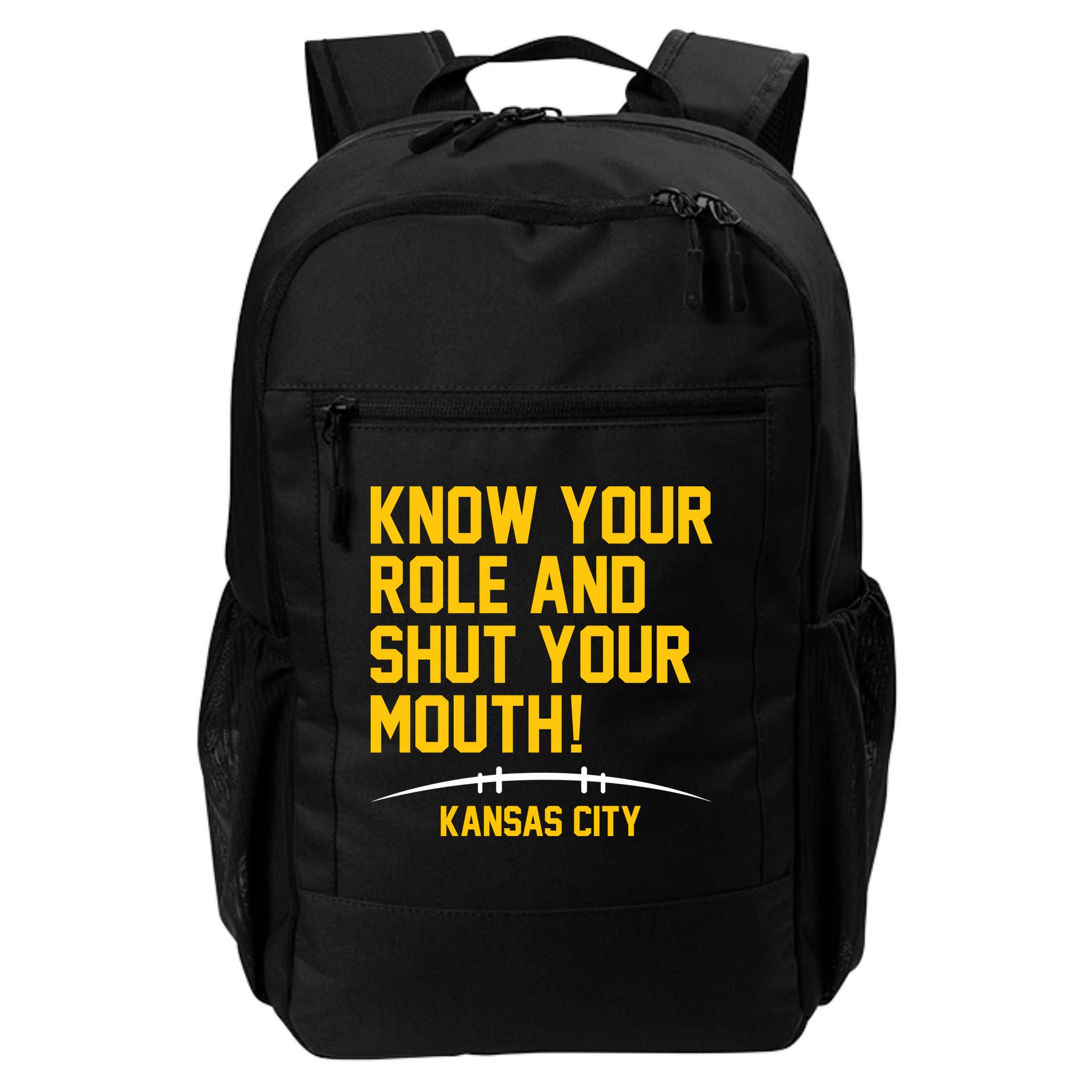 Know Your Role And Shut Your Mouth Kansas City Backpack