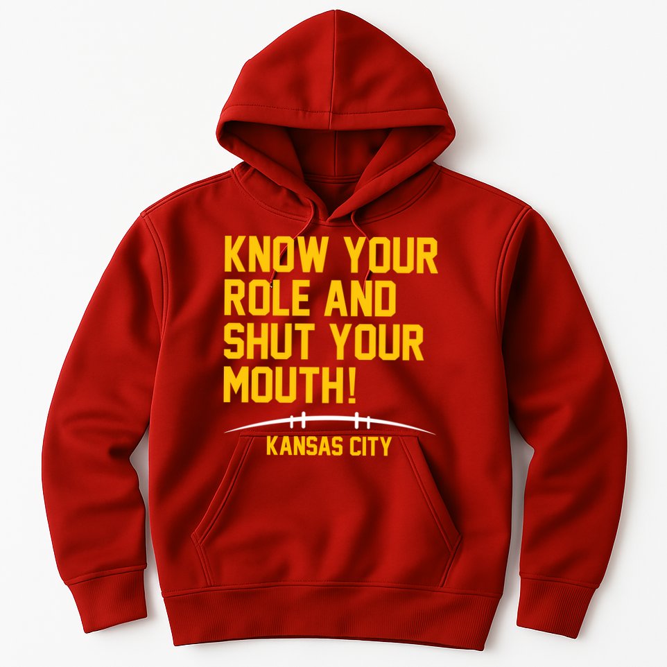 Know Your Role And Shut Your Mouth Kansas City Hoodie
