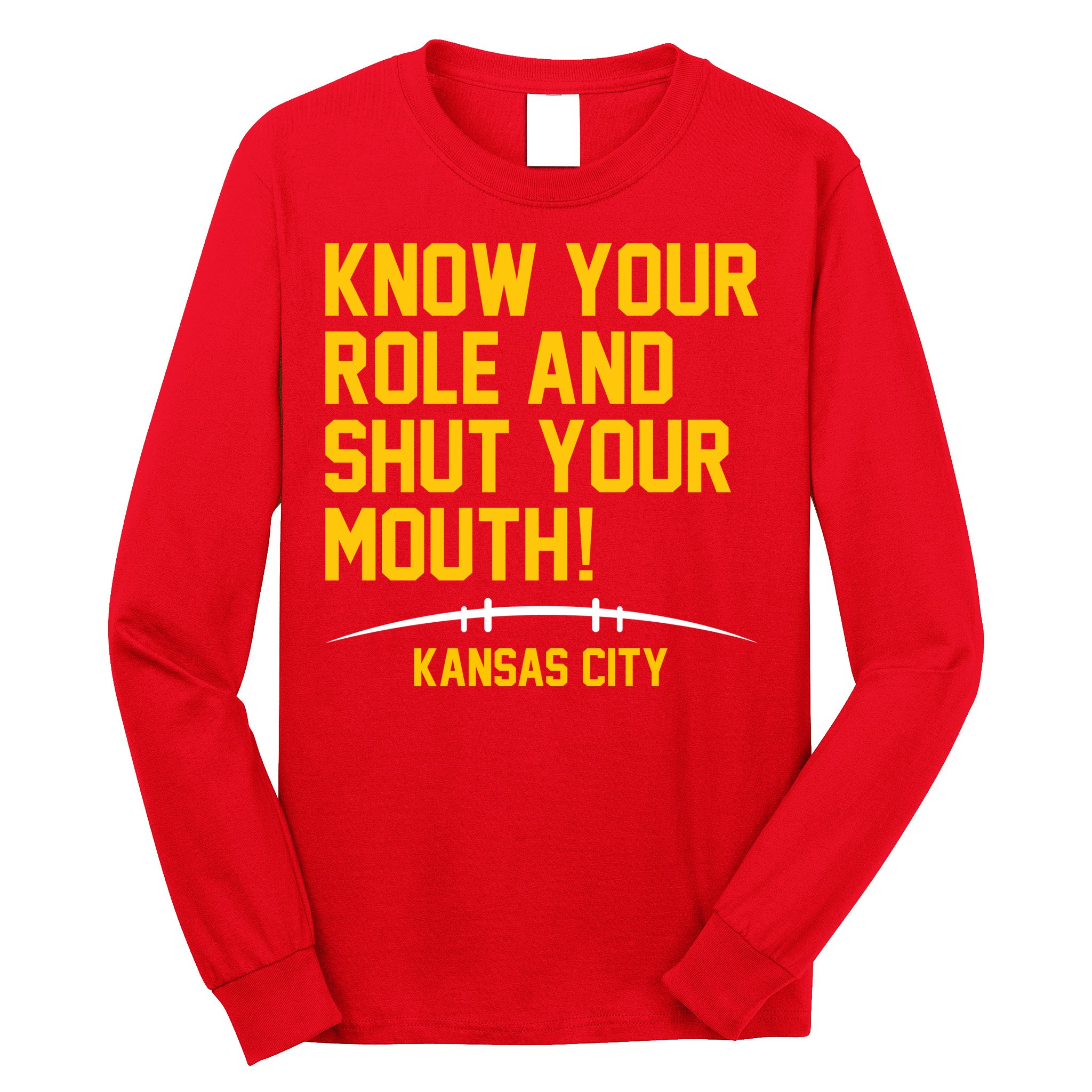 Know Your Role And Shut Your Mouth Kansas City Long Sleeve Shirt
