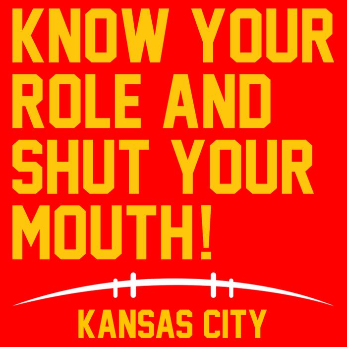 Know Your Role And Shut Your Mouth Kansas City T-Shirt