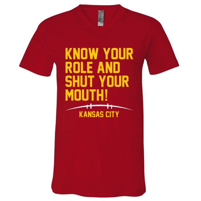 Know Your Role And Shut Your Mouth Kansas City V-Neck T-Shirt