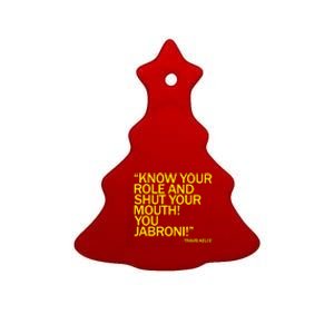 Know Your Role And Shut Your Mouth You Jabroni Ceramic Tree Ornament