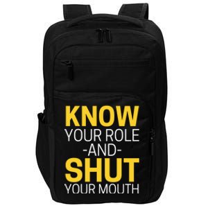 Know Your Role And Shut Your Mouth You Jabroni Impact Tech Backpack