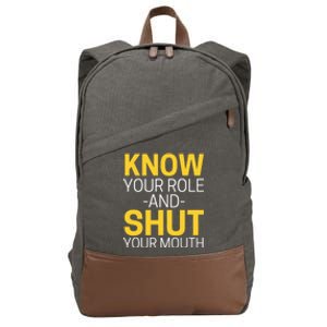 Know Your Role And Shut Your Mouth You Jabroni Cotton Canvas Backpack