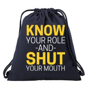 Know Your Role And Shut Your Mouth You Jabroni Drawstring Bag