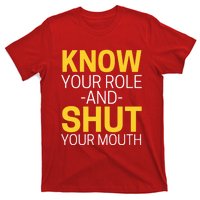 Know Your Role And Shut Your Mouth You Jabroni T-Shirt