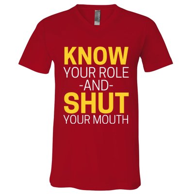 Know Your Role And Shut Your Mouth You Jabroni V-Neck T-Shirt