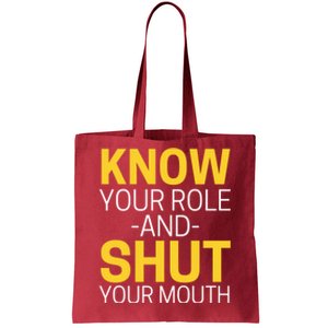 Know Your Role And Shut Your Mouth You Jabroni Tote Bag