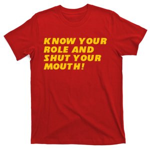 Know Your Role And Shut Your Mouth Kansas City T-Shirt