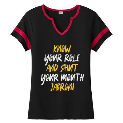 Know Your Role And Shut Your Mouth Jabroni saying Ladies Halftime Notch Neck Tee