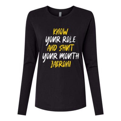 Know Your Role And Shut Your Mouth Jabroni saying Womens Cotton Relaxed Long Sleeve T-Shirt