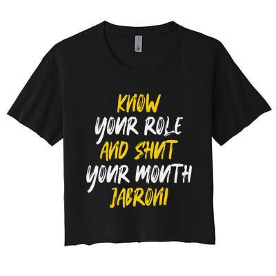 Know Your Role And Shut Your Mouth Jabroni saying Women's Crop Top Tee