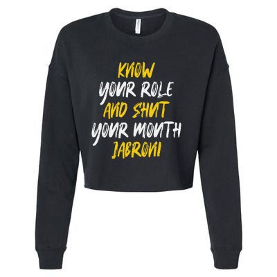 Know Your Role And Shut Your Mouth Jabroni saying Cropped Pullover Crew