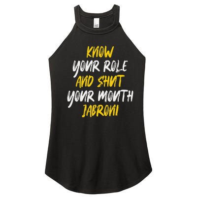 Know Your Role And Shut Your Mouth Jabroni saying Women's Perfect Tri Rocker Tank