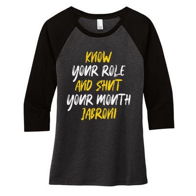 Know Your Role And Shut Your Mouth Jabroni saying Women's Tri-Blend 3/4-Sleeve Raglan Shirt